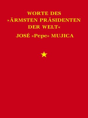 cover image of Worte des "ärmsten Präsidenten der Welt" José "Pepe" Mujica